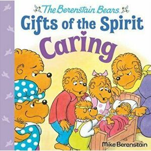 Caring (Berenstain Bears Gifts of the Spirit), Hardcover - Mike Berenstain imagine