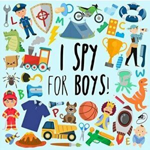 I Spy - For Boys!: A Fun Guessing Game for 3-5 Year Olds, Paperback - Webber Books imagine