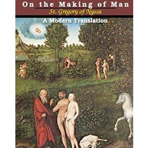 On the Making of Man, Paperback - St Gregory of Nyssa imagine