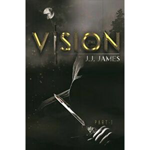The Vision: Part 1, Paperback - J. J. James imagine