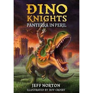 Dino Knights. Panterra in Peril, Paperback - Jeff Norton imagine