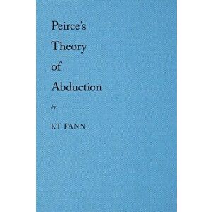 Peirce's Theory of Abduction, Paperback - Kt Fann imagine