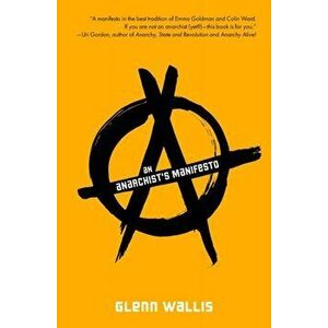 An Anarchist's Manifesto, Paperback - Glenn Wallis imagine