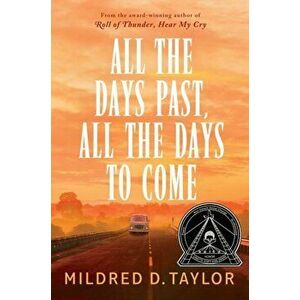 All the Days Past, All the Days to Come, Paperback - Mildred D. Taylor imagine