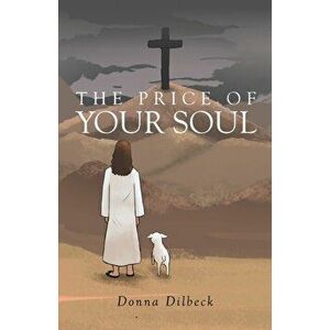 The Price of Your Soul, Paperback - Donna Dilbeck imagine