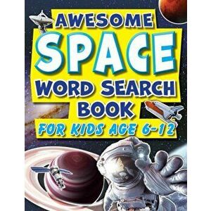 Word Search Book For Kids 6-12 Awesome Space: Fun Facts Puzzle Activity Book For Primary School Children, Paperback - *** imagine