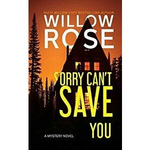 Sorry Can't Save You, Paperback - Willow Rose imagine