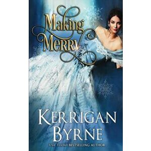 Making Merry, Paperback - Kerrigan Byrne imagine