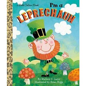 I'm a Leprechaun, Hardcover - Mallory Loehr imagine