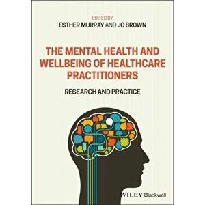 Mental Health and Wellbeing of Healthcare Practitioners. Research and Practice, Paperback - *** imagine