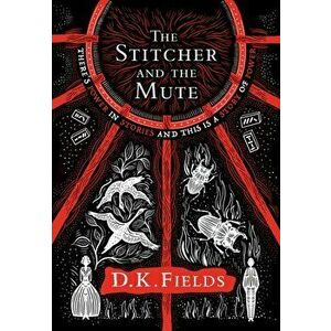 Stitcher and the Mute, Paperback - D.K. Fields imagine