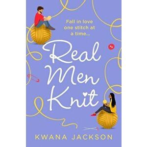 Real Men Knit, Paperback - Kwana Jackson imagine