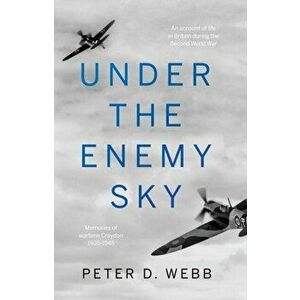 Under the Enemy Sky, Paperback - Peter D. Webb imagine