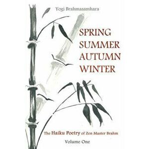 Spring Summer Autumn Winter, Paperback - Yogi Brahmasamhara imagine