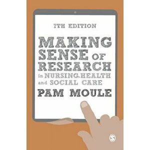 Making Sense of Research in Nursing, Health and Social Care, Paperback - Pam Moule imagine
