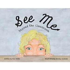 See Me: Beyond the Classroom, Paperback - Kim Biddle imagine