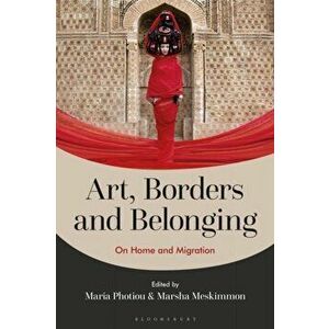 Art, Borders and Belonging. On Home and Migration, Hardback - *** imagine