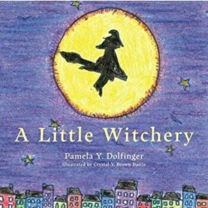A Little Witchery, Paperback - Pamela Y. Dolfinger imagine