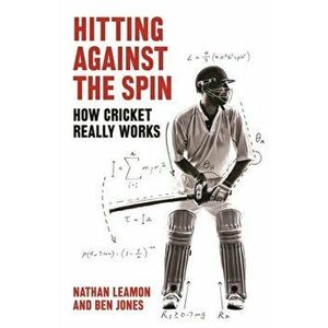 Hitting Against the Spin. How Cricket Really Works, Hardback - Ben Jones imagine