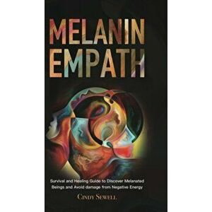 The Melanin Empath: Survival and Healing Guide to Discover Melanated Beings and Avoid damage from Negative Energy - Cindy Sewell imagine