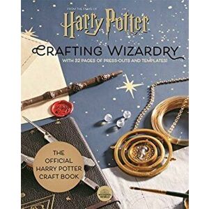 Harry Potter: Crafting Wizardry. The official Harry Potter Craft Book, with 32 pages of press-outs and templates!, Hardback - *** imagine