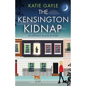 The Kensington Kidnap: An absolutely gripping cozy murder mystery, Paperback - Katie Gayle imagine
