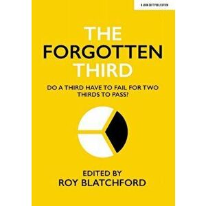 Forgotten Third. Do one third have to fail for two thirds to succeed?, Paperback - *** imagine
