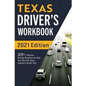 Texas Driver's Workbook: 320 Practice Driving Questions to Help You Pass the Texas Learner's Permit Test, Paperback - Connect Prep imagine