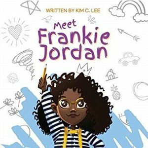 Meet Frankie Jordan, Paperback - Kim C. Lee imagine