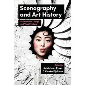Scenography and Art History. Performance Design and Visual Culture, Hardback - *** imagine