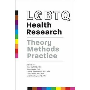 LGBTQ Health Research. Theory, Methods, Practice, Paperback - *** imagine