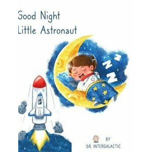 Good Night Little Astronaut, Hardcover - Doctor Intergalactic imagine