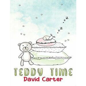 Teddy Time, Hardcover - David Carter imagine