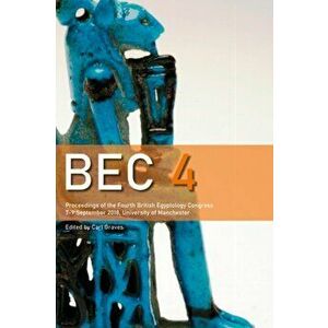 BEC 4: Proceedings of the 4th British Egyptology Congress (2018), Paperback - *** imagine
