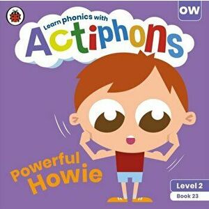 Actiphons Level 2 Book 23 Powerful Howie. Learn phonics and get active with Actiphons!, Paperback - Ladybird imagine