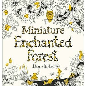 Miniature Enchanted Forest, Paperback - Johanna Basford imagine