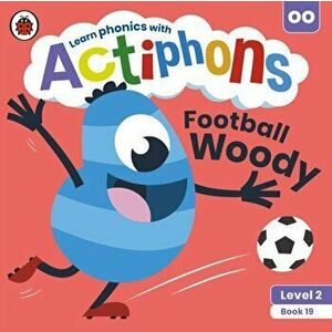 Actiphons Level 2 Book 19 Football Woody. Learn phonics and get active with Actiphons!, Paperback - Ladybird imagine