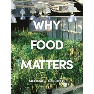 Why Food Matters. Critical Debates in Food Studies, Paperback - *** imagine
