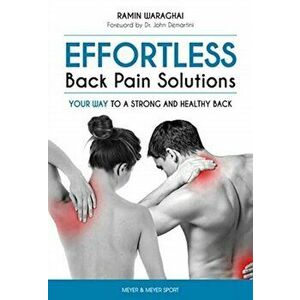 Effortless Back Pain Solutions. Your Way to a Strong and Healthy Back, Paperback - Ramin Waraghai imagine