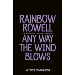 Any Way the Wind Blows, Hardback - Rainbow Rowell imagine