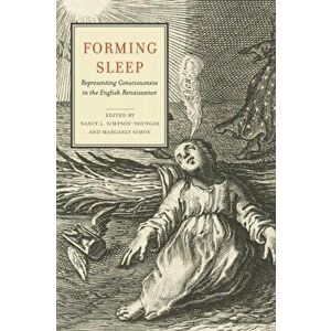 Forming Sleep. Representing Consciousness in the English Renaissance, Paperback - *** imagine