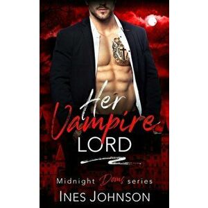Her Vampire Lord, Paperback - Ines Johnson imagine