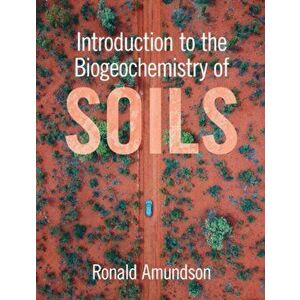 Introduction to the Biogeochemistry of Soils, Paperback - Ronald Amundson imagine