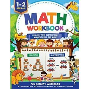 Math Workbook Grade 1: Fun Addition, Subtraction, Number Bonds, Fractions, Matching, Time, Money, And More - Ages 6 to 8, 1st & 2nd Grade Mat - Jennif imagine