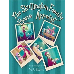 The Skullington Family Bone Appetit, Hardcover - M. J. Evans imagine