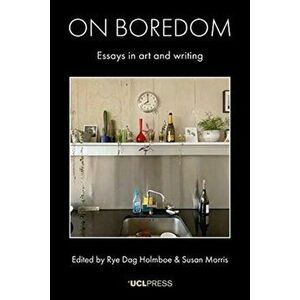 On Boredom. Essays in Art and Writing, Hardback - *** imagine