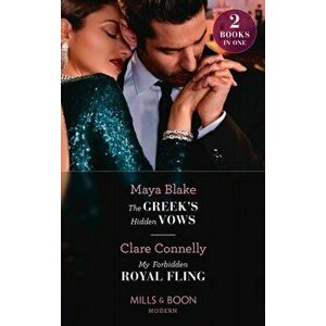 Greek's Hidden Vows / My Forbidden Royal Fling. The Greek's Hidden Vows / My Forbidden Royal Fling, Paperback - Clare Connelly imagine