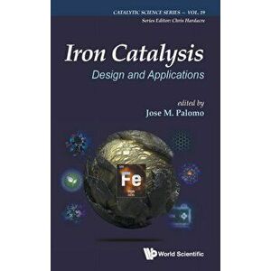Iron Catalysis: Design And Applications, Hardback - *** imagine