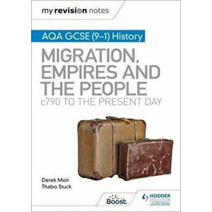 My Revision Notes: AQA GCSE (9-1) History: Migration, empires and the people: c790 to the present day, Paperback - Thabo Stuck imagine