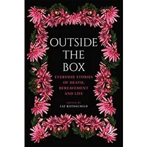 Outside the Box. Everyday stories of death, bereavement and life, Paperback - *** imagine